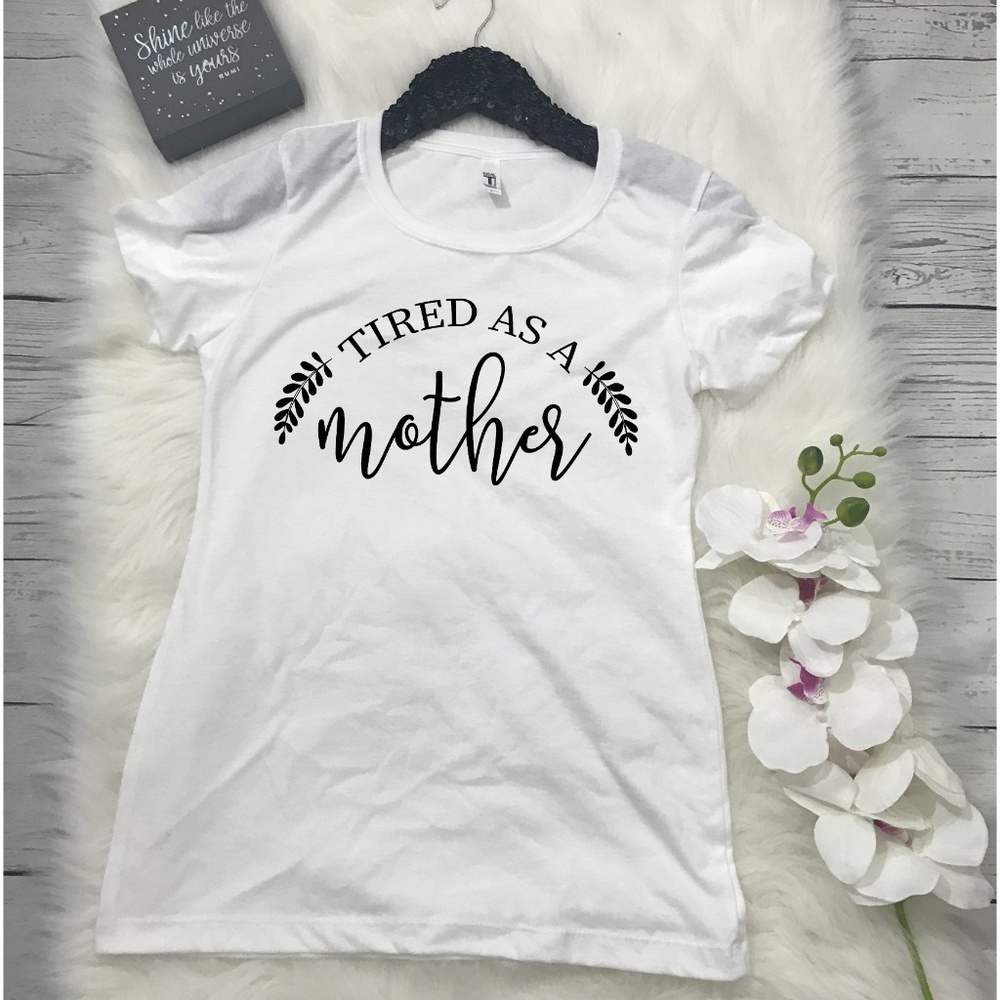 NWT Tired As a Mother Graphic Tee